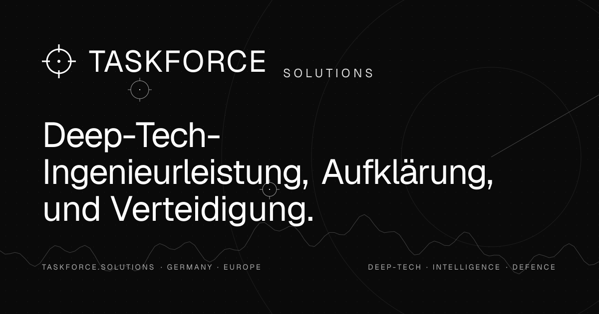 Taskforce Solutions — Deep-Tech-Ingenieurleistung, Aufklärung ...